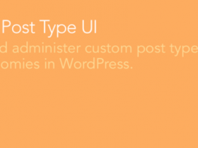 WordPress创建新的文章类型插件 Custom Post Type UI